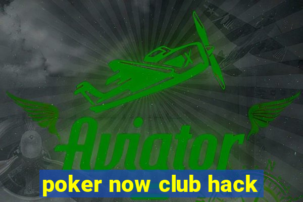 poker now club hack