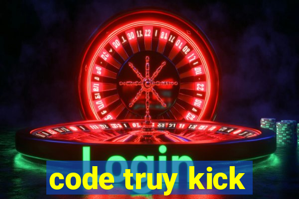 code truy kick