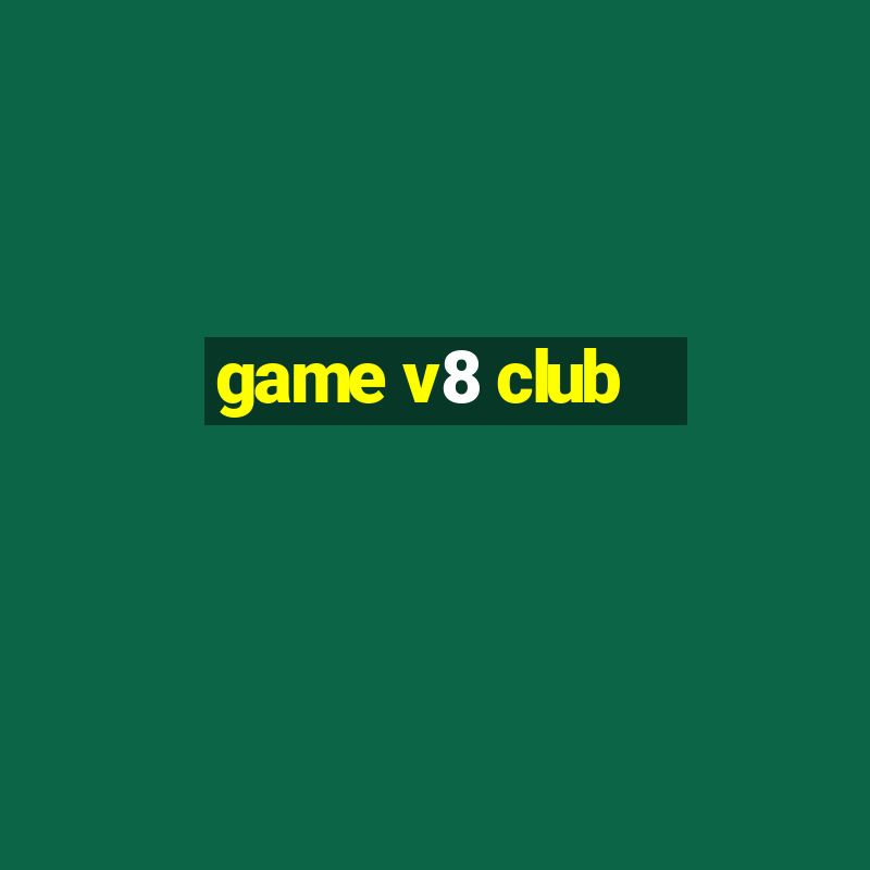 game v8 club