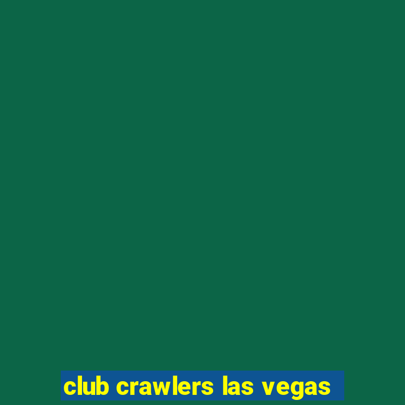 club crawlers las vegas