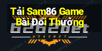 Tải Sam86 Game Bài Đổi Thưởng