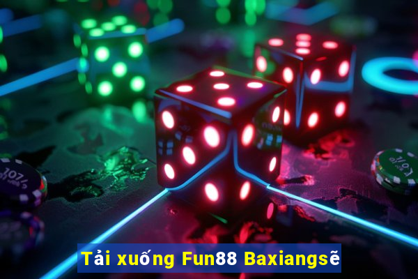 Tải xuống Fun88 Baxiangsẽ