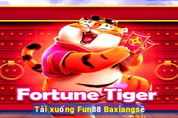 Tải xuống Fun88 Baxiangsẽ