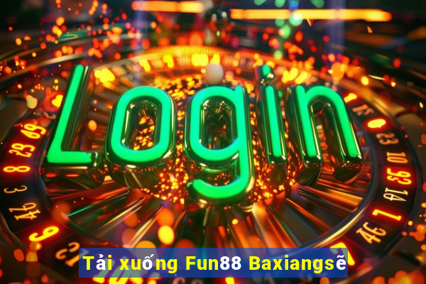 Tải xuống Fun88 Baxiangsẽ