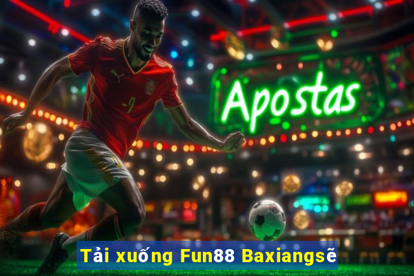 Tải xuống Fun88 Baxiangsẽ