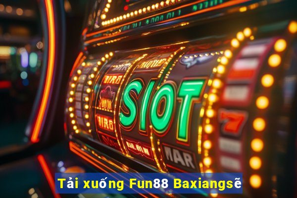 Tải xuống Fun88 Baxiangsẽ