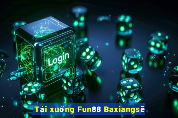 Tải xuống Fun88 Baxiangsẽ