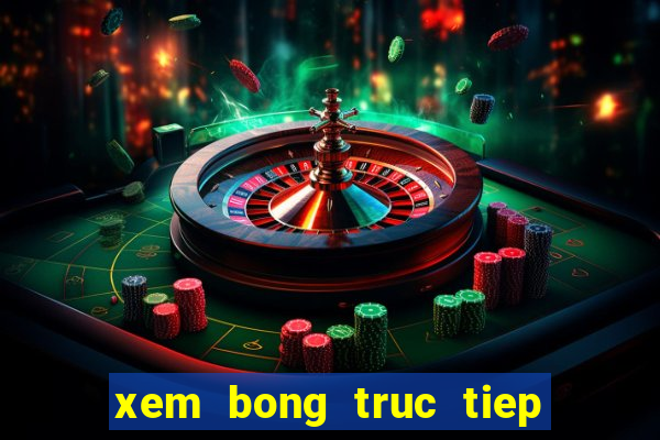 xem bong truc tiep k 1