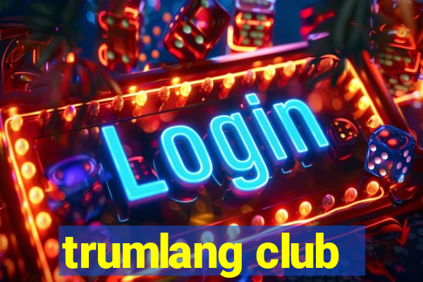 trumlang club