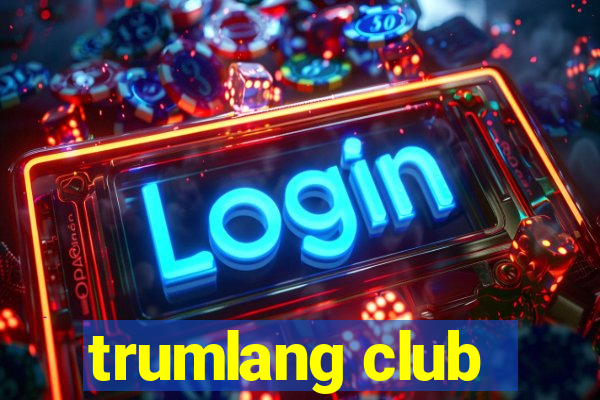 trumlang club