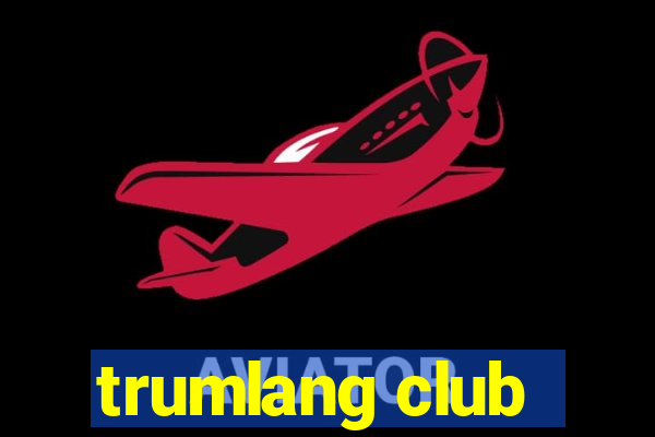 trumlang club