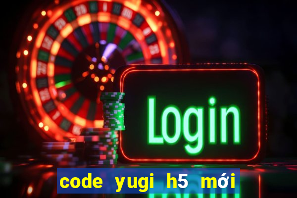 code yugi h5 mới nhất 2021