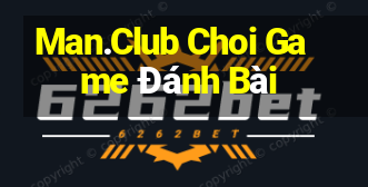 Man.Club Choi Game Đánh Bài