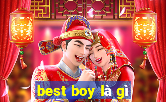 best boy là gì