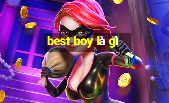 best boy là gì