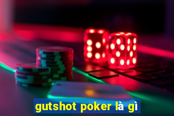 gutshot poker là gì