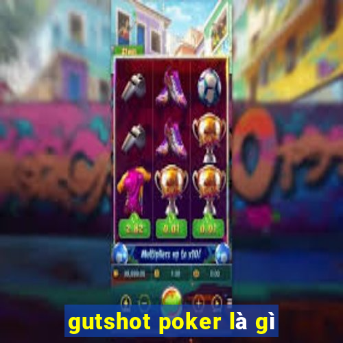 gutshot poker là gì