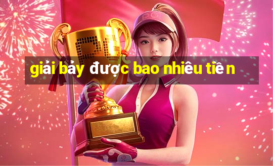 giải bảy được bao nhiêu tiền