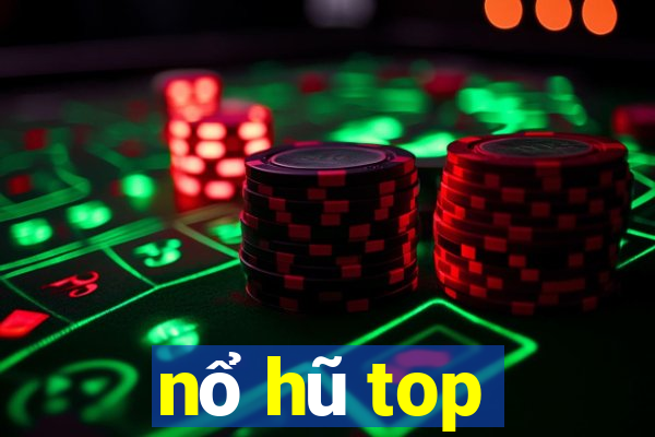 nổ hũ top