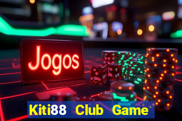 Kiti88 Club Game Bài Hay Nhất Hiện Nay