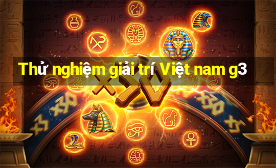 Thử nghiệm giải trí Việt nam g3