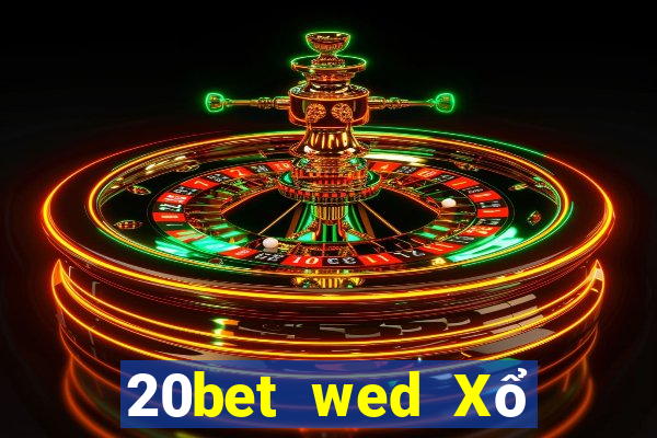 20bet wed Xổ số Chính trực