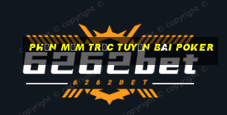 Phần mềm trực tuyến bài poker