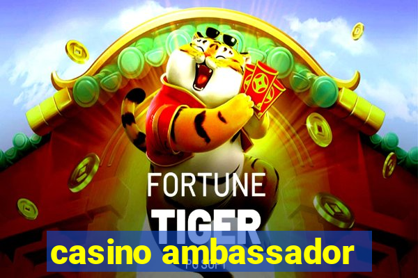 casino ambassador