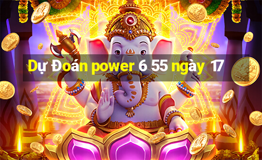 Dự Đoán power 6 55 ngày 17