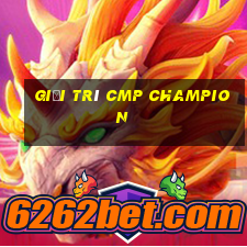 Giải trí cmp Champion