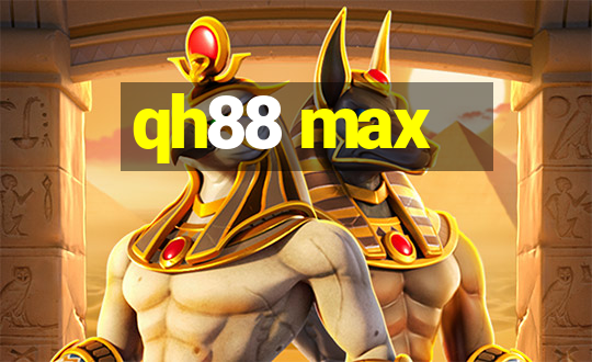 qh88 max