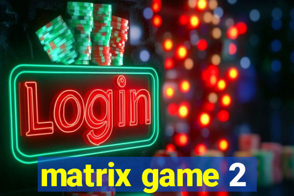 matrix game 2