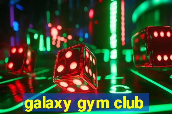 galaxy gym club