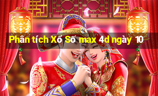 Phân tích Xổ Số max 4d ngày 10