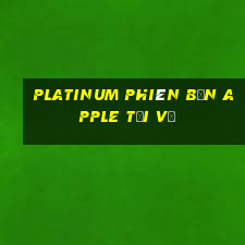 Platinum phiên bản Apple Tải về