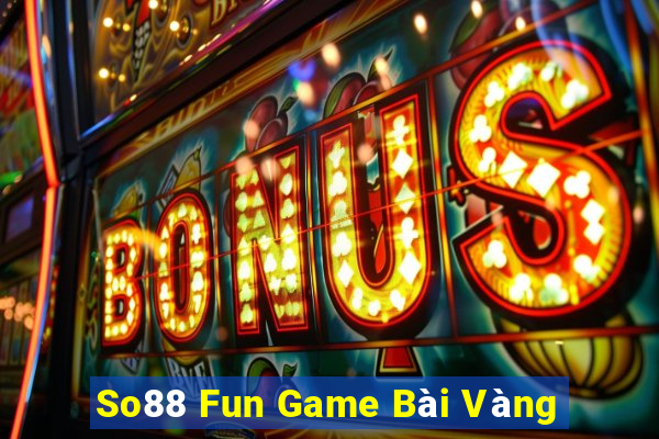 So88 Fun Game Bài Vàng