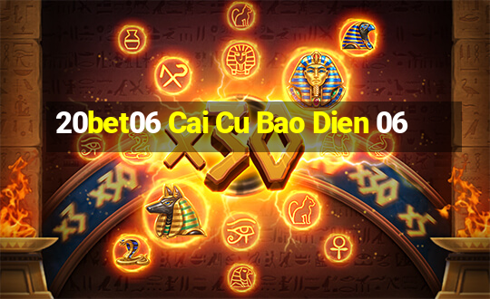 20bet06 Cai Cu Bao Dien 06