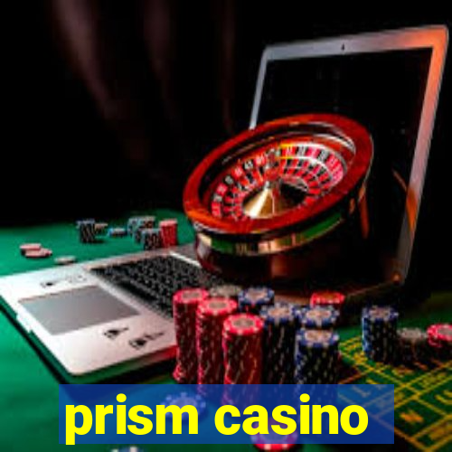 prism casino