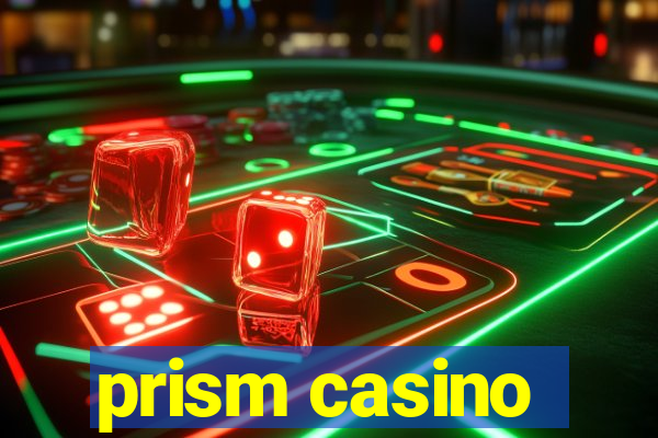 prism casino