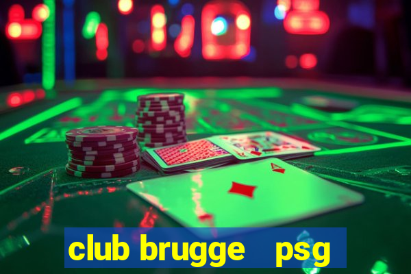 club brugge   psg