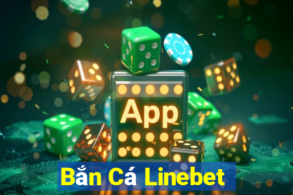 Bắn Cá Linebet