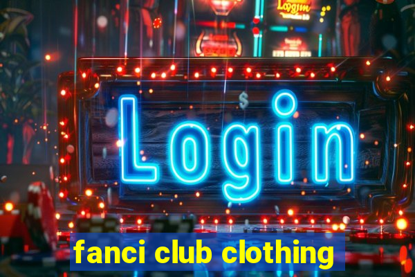 fanci club clothing