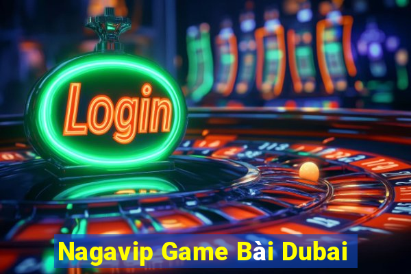 Nagavip Game Bài Dubai