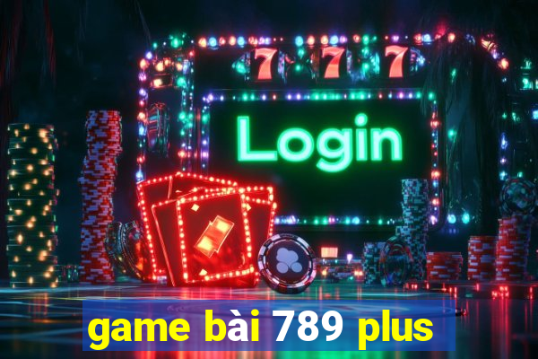 game bài 789 plus