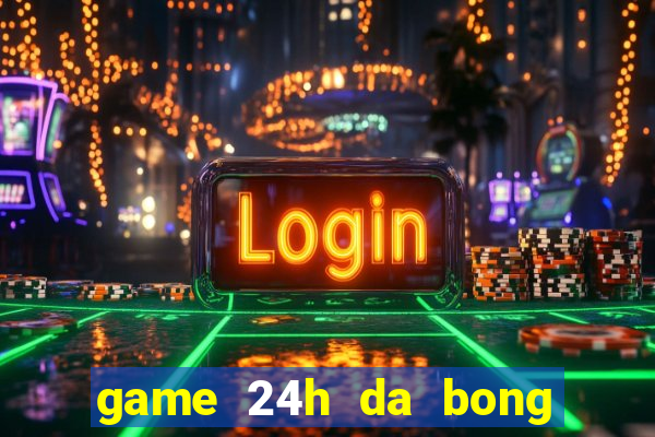 game 24h da bong 2 nguoi