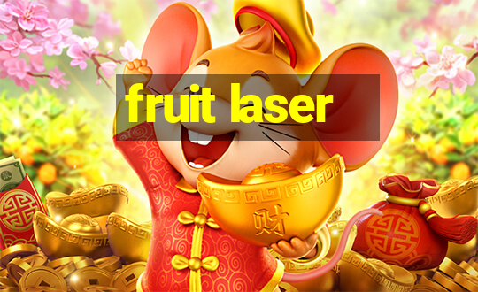 fruit laser