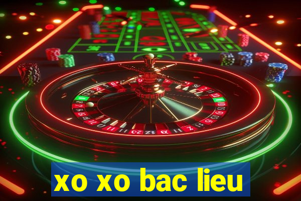 xo xo bac lieu