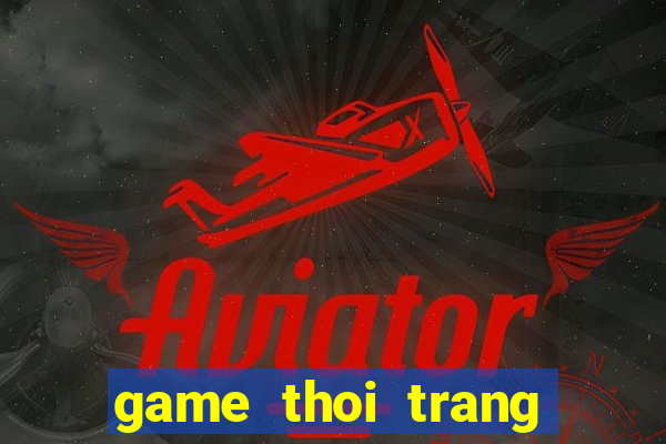 game thoi trang hai co tien