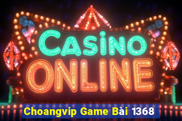 Choangvip Game Bài 1368