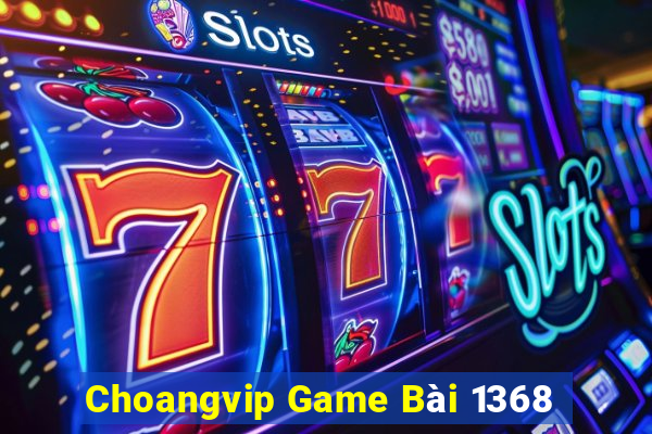 Choangvip Game Bài 1368